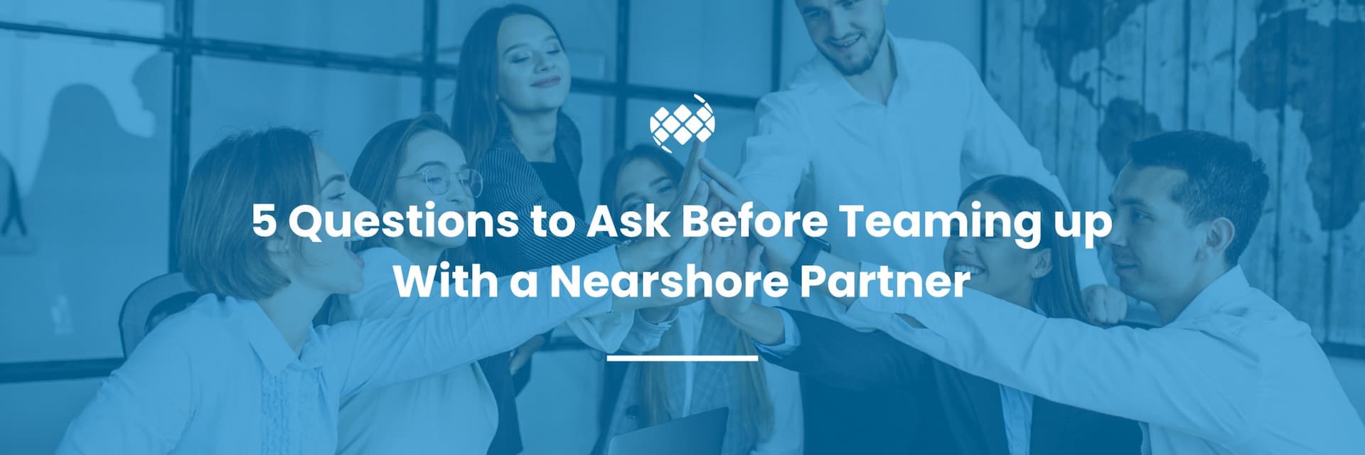 5 Questions to Ask Before Teaming up With a Nearshore Partner