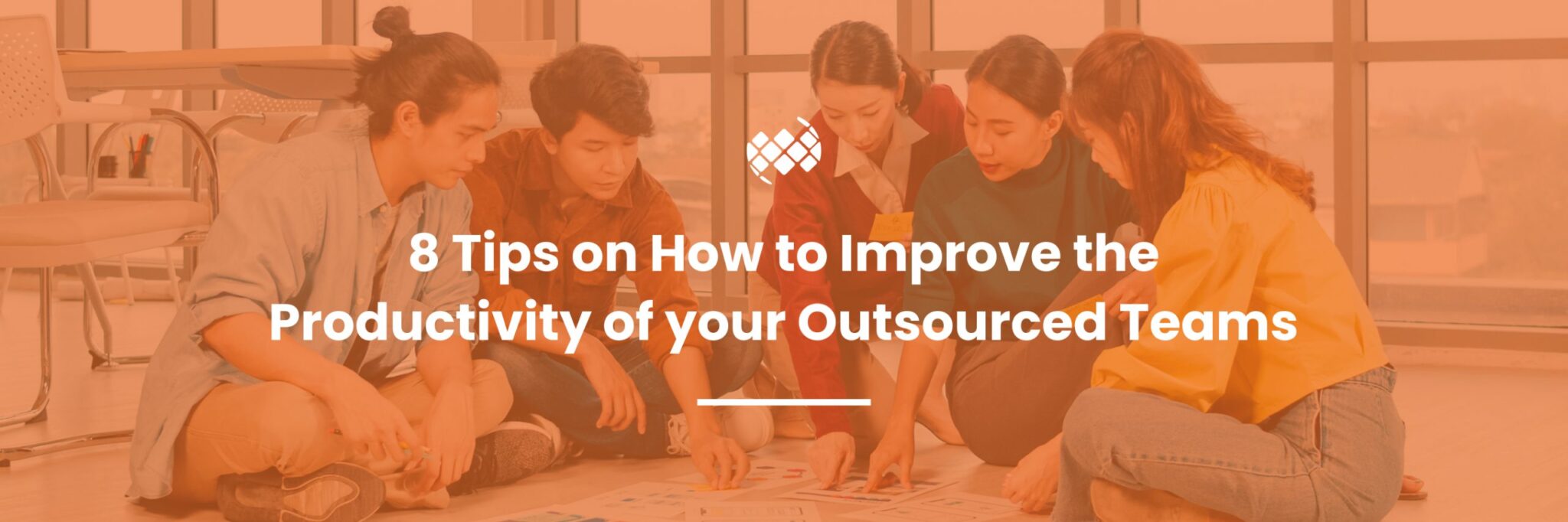 8 Tips on How to Improve the Productivity of your Outsourced Teams
