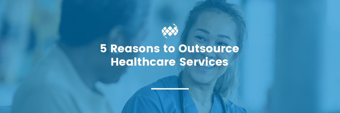 5 Gründe für die Auslagerung von Dienstleistungen im Gesundheitswesen
