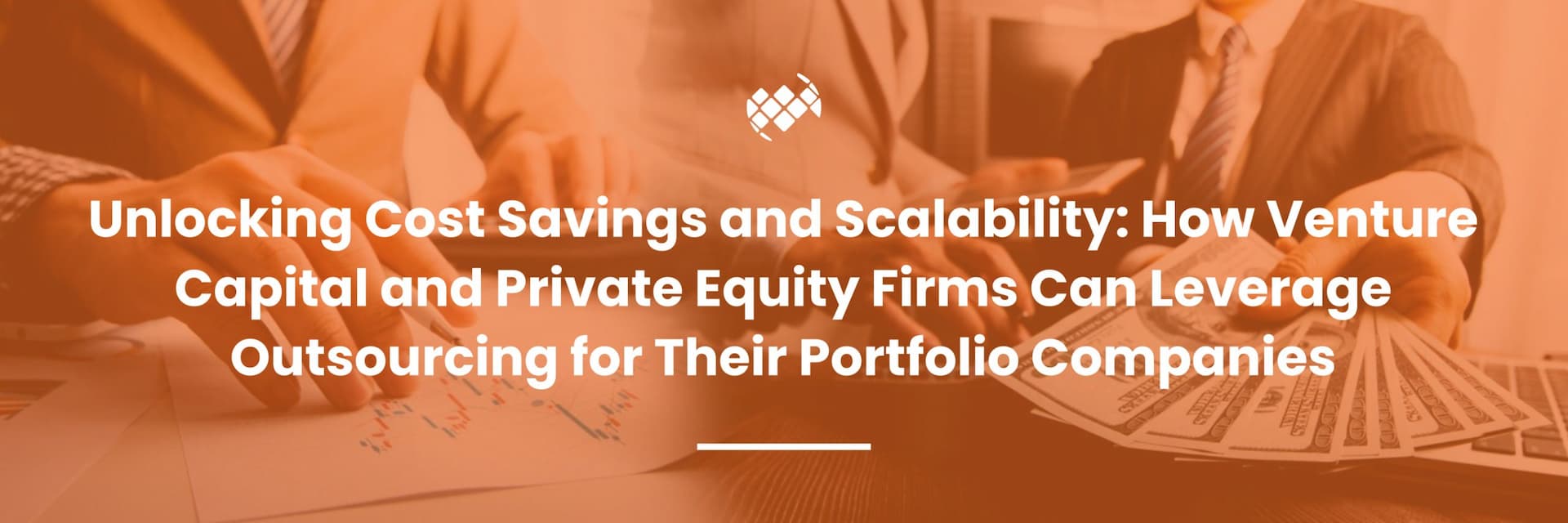 Kosteneinsparungen und Skalierbarkeit: Wie Risikokapital- und Private-Equity-Firmen das Outsourcing für ihre Portfoliounternehmen nutzen können