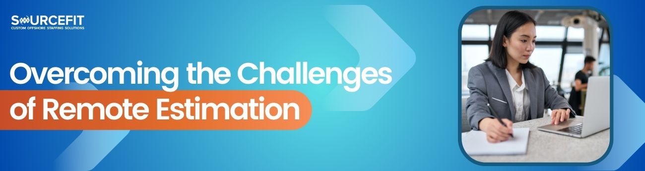 Overcoming the Challenges of Remote Estimation