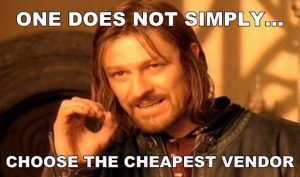 one does not simply choose the cheapest vendor meme