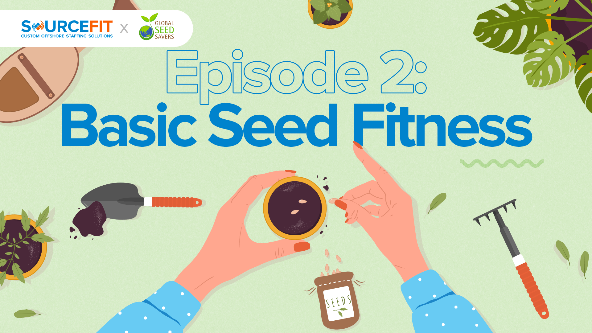 hands taking care of seeds with text 'Episode 2: Basic Seed Fitness'