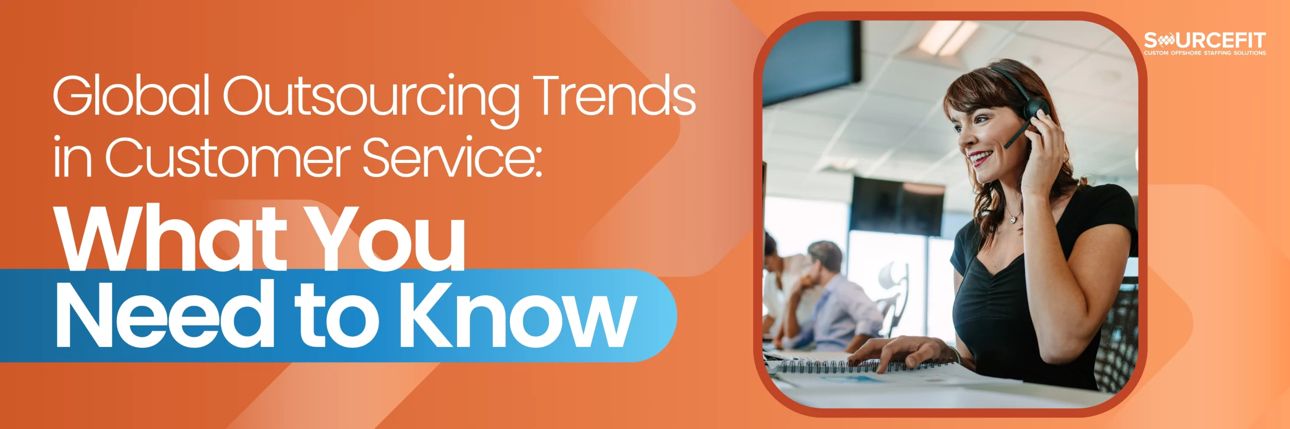 Global Outsourcing Trends in Customer ServiceWhat You Need to Know