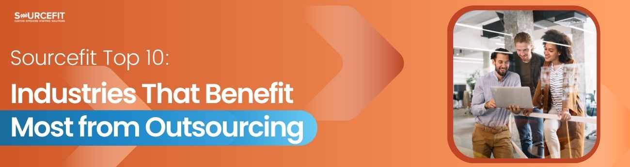 Sourcefit Top 10_ Industries That Benefit Most from Outsourcing